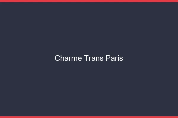 Charme trans Paris