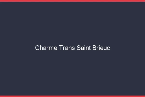 Charme trans saint-brieuc