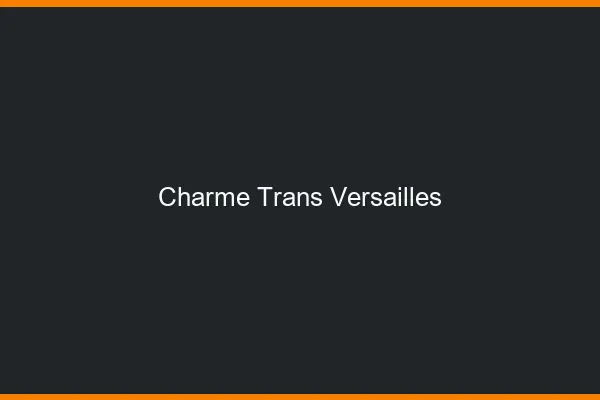 Charme trans versailles