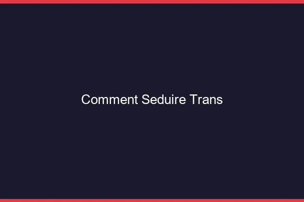 Comment séduire trans