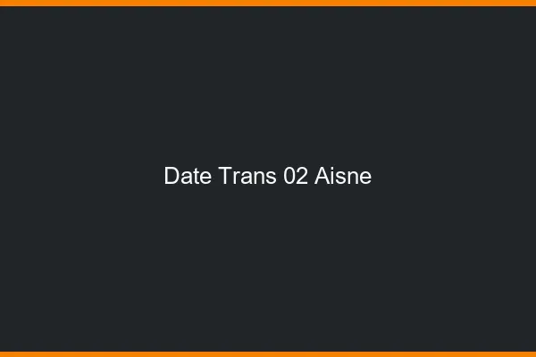 Date trans 02 aisne