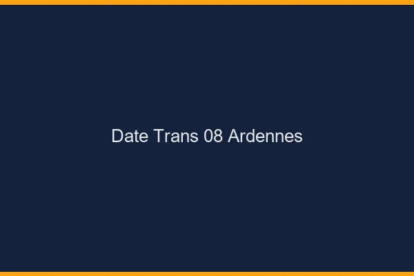 Date trans 08 ardennes