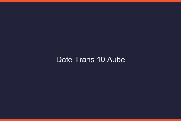 Date trans 10 aube