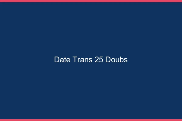 Date trans 25 doubs