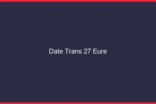 Date trans 27 eure