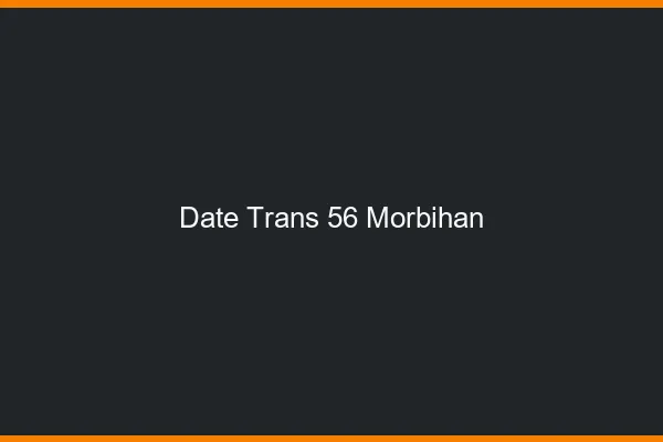 Date trans 56 morbihan