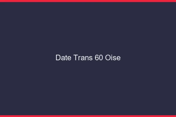 Date trans 60 oise