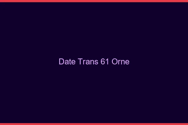 Date trans 61 orne