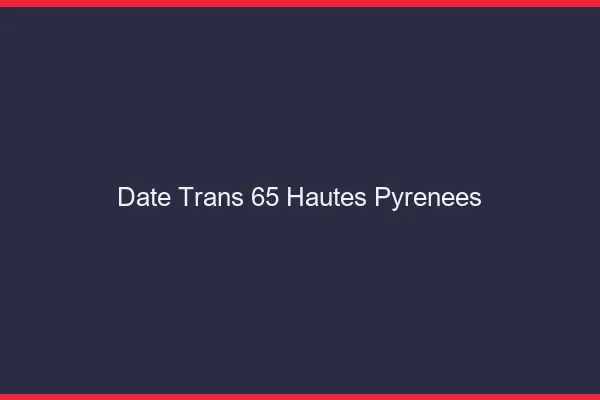 Date trans 65 hautes-pyrénées