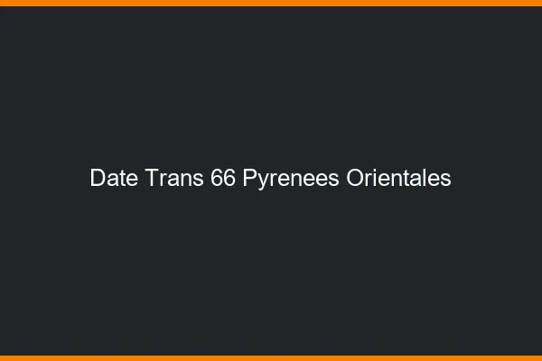 Date trans 66 pyrénées-orientales