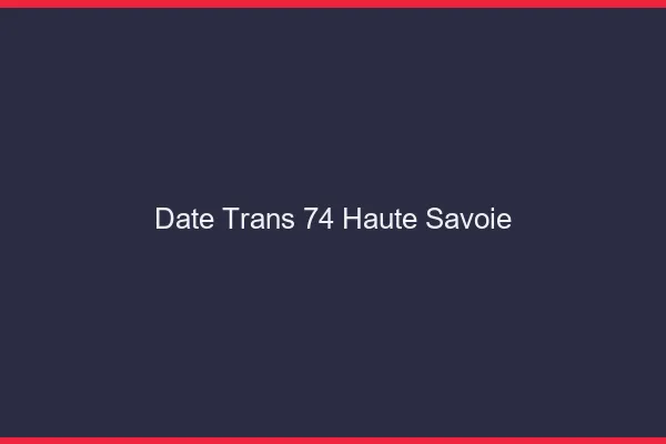 Date trans 74 haute-savoie