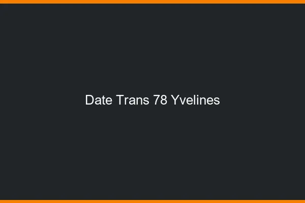 Date trans 78 yvelines