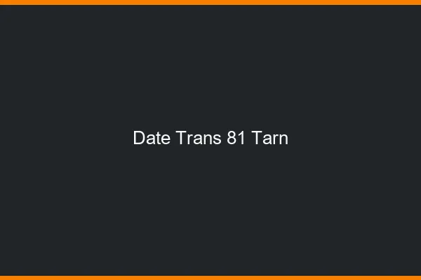 Date trans 81 tarn