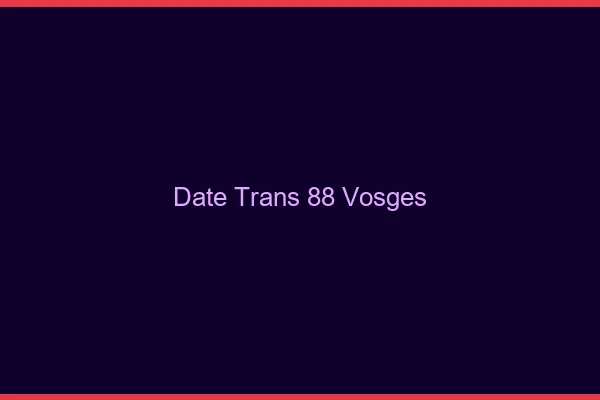 Date trans 88 vosges