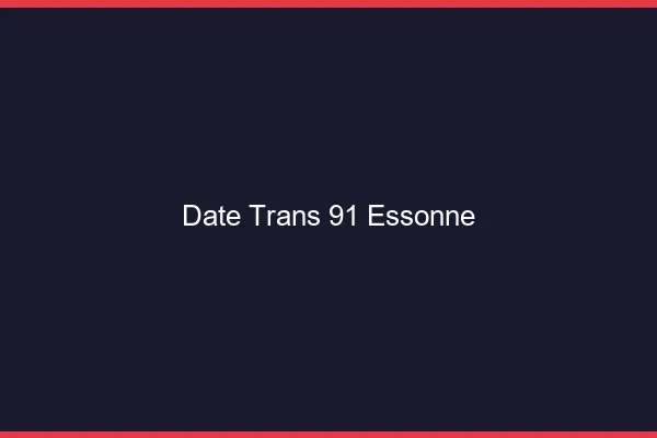 Date trans 91 essonne