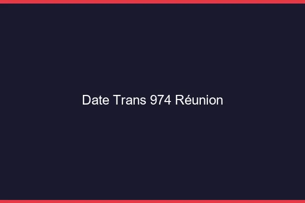 Date trans 974 Réunion