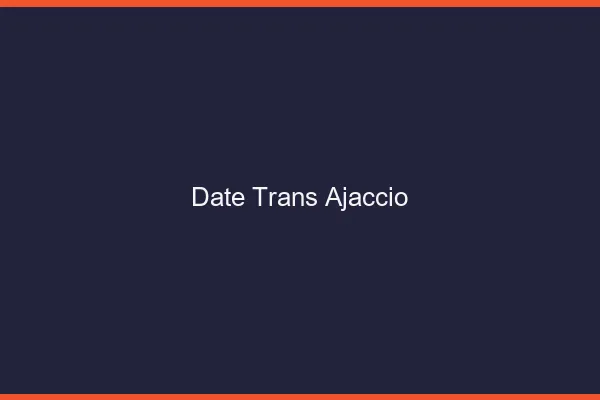 Date trans ajaccio