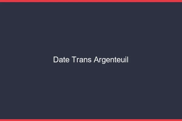 Date trans argenteuil