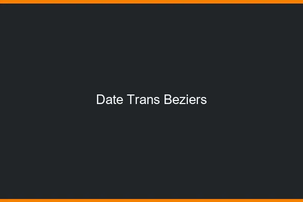 Date trans béziers