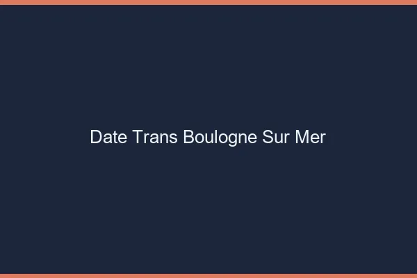 Date trans boulogne-sur-mer