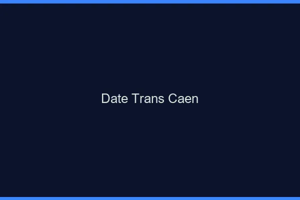 Date trans Caen