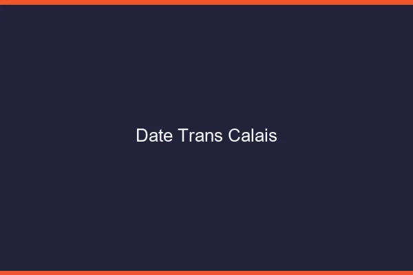 Date trans Calais
