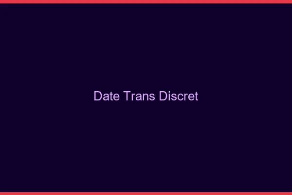 Date trans discret