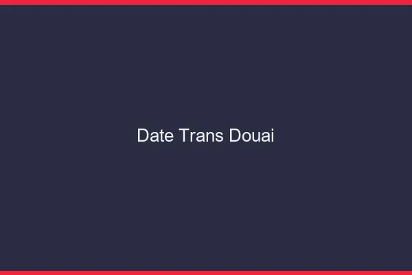 Date trans douai