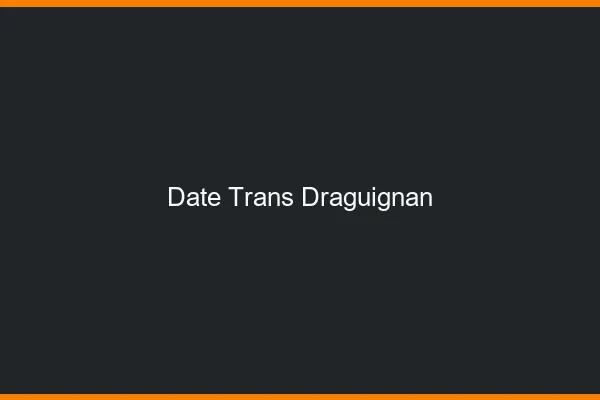 Date trans draguignan