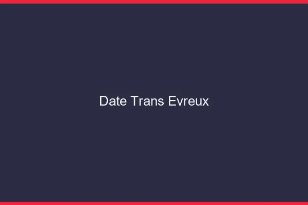 Date trans évreux