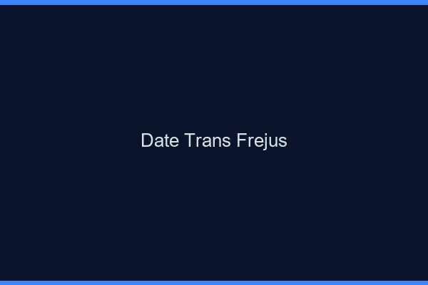 Date trans fréjus