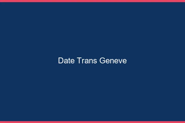 Date trans Genève
