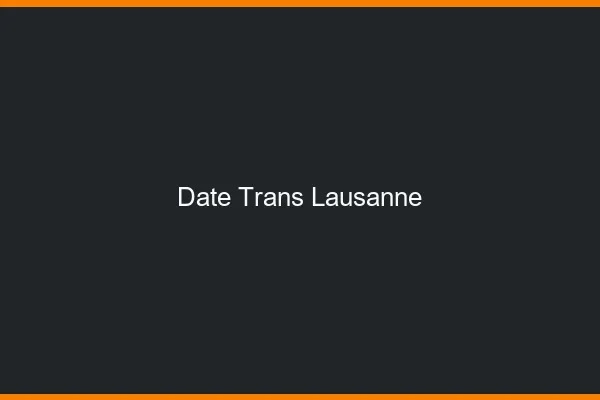 Date trans Lausanne