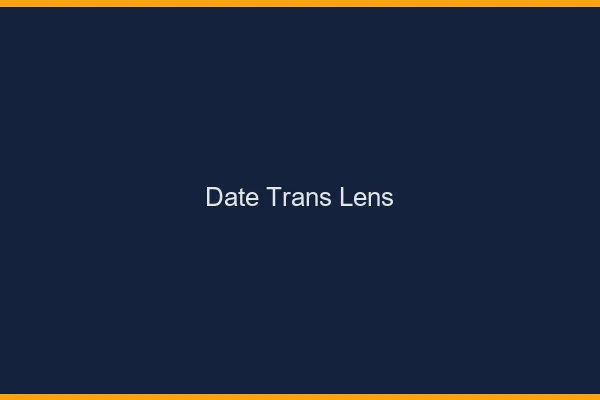 Date trans lens