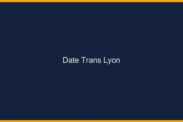 Date trans Lyon