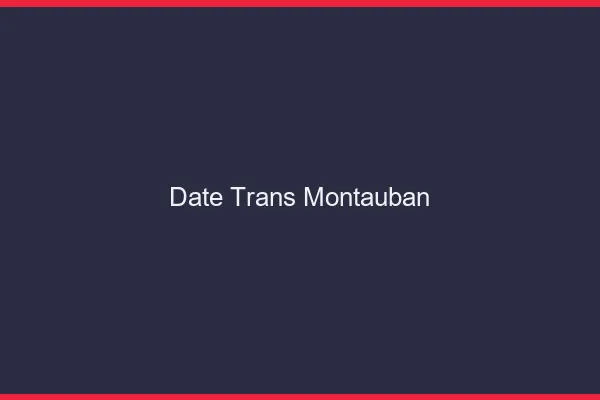 Date trans montauban