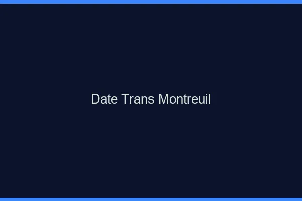 Date trans montreuil