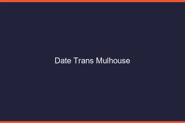 Date trans Mulhouse