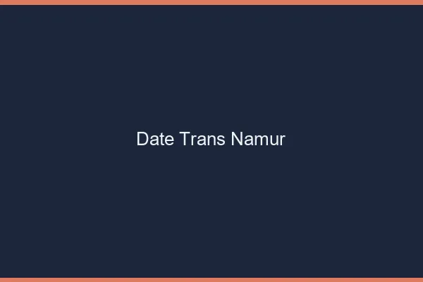 Date trans namur