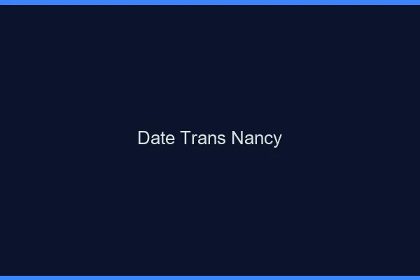 Date trans Nancy