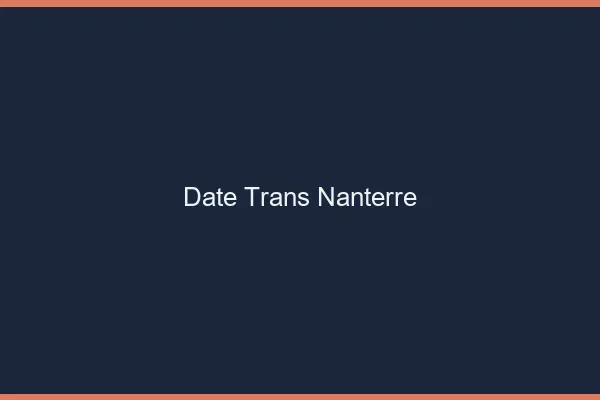Date trans nanterre