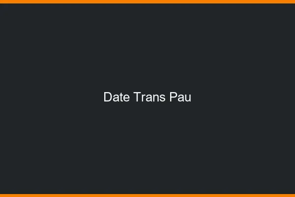 Date trans Pau