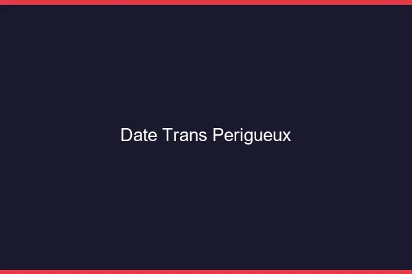 Date trans périgueux