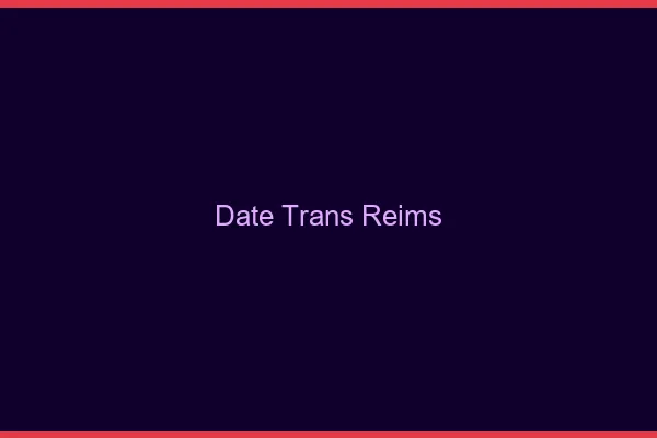 Date trans Reims