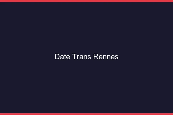 Date trans Rennes