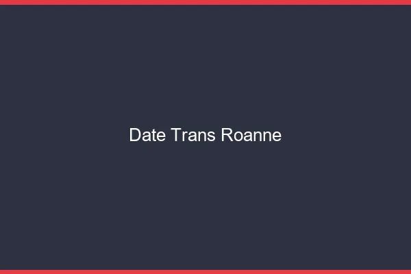 Date trans roanne