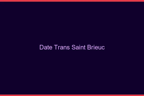 Date trans saint-brieuc