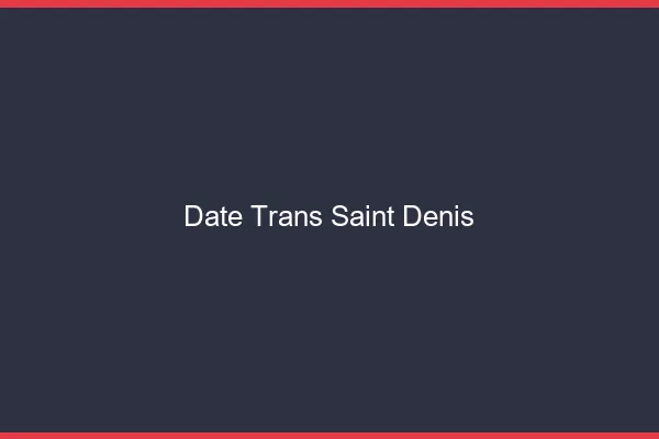 Date trans saint-denis