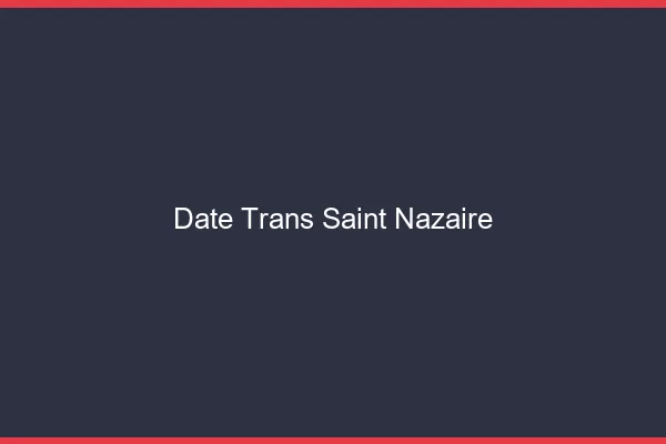 Date trans saint-nazaire