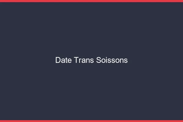 Date trans soissons
